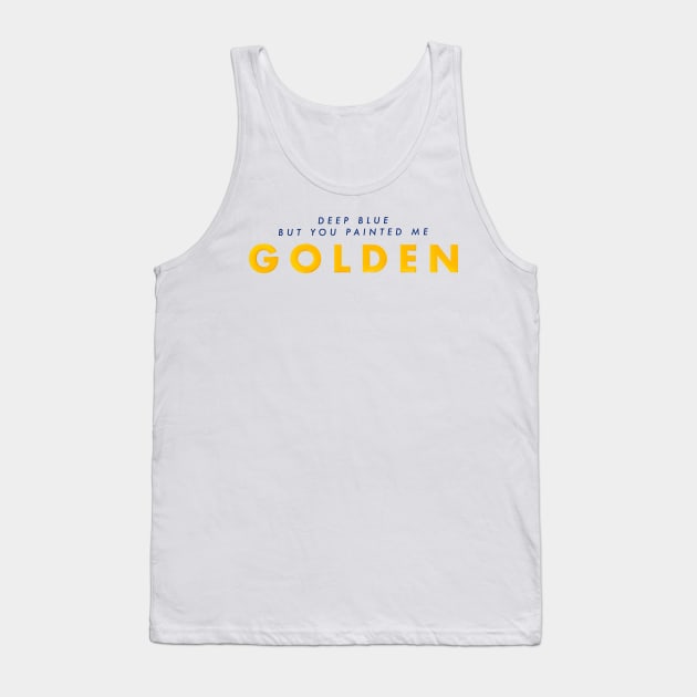 Dancing With Our Hands Tied Painted Me Golden Tank Top by taylorstycoon